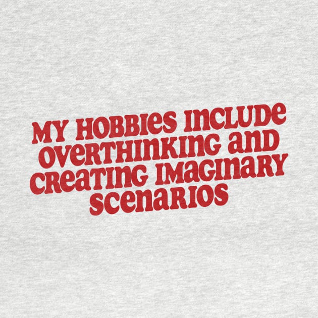 my hobbies include overthinking shirt, Funny Sarcastic Shirt, Funny Shirt, Everyday T-shirt, Workout Shirt, Awkward T-shirt, Overthink by Y2KSZN